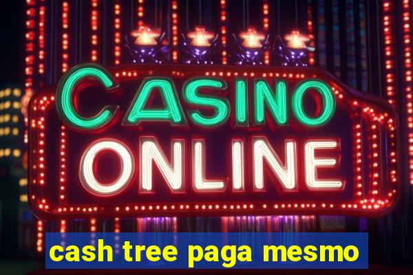 cash tree paga mesmo